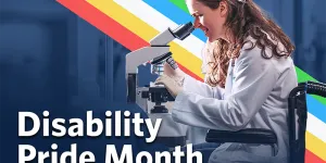 July is Disability Pride Month - Find out how you can participate! 